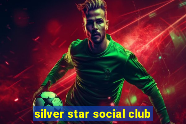 silver star social club